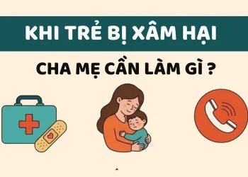 Khi trẻ bị xâm hại: Cha mẹ cần làm gì và tìm sự trợ giúp ở đâu?