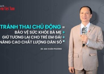 BS. Mai Xuân Phương: Chủ động tránh thai là chìa khóa nâng cao chất lượng dân số