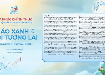 Công bố ca khúc chính thức Đại hội Đoàn toàn quốc lần thứ XIII