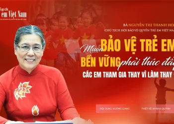 Chủ tịch Hội Bảo vệ quyền trẻ em Việt Nam Nguyễn Thị Thanh Hòa: Trao quyền tham gia – chìa khóa bảo vệ trẻ em