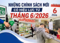 Loạt chính sách mới liên quan người dân và doanh nghiệp có hiệu lực từ tháng 6/2026