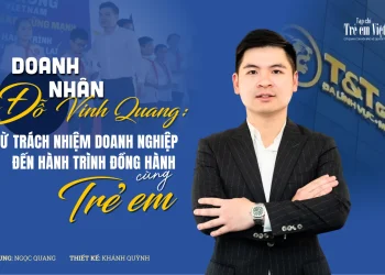 Doanh nhân Đỗ Vinh Quang: Từ trách nhiệm doanh nghiệp đến hành trình đồng hành cùng trẻ em
