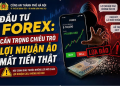 Cảnh giác chiêu lừa đầu tư Forex: Cho ‘nếm’ lợi nhuận rồi dụ nạp tiền lớn