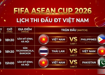 Lịch thi đấu mới nhất FIFA ASEAN Cup 2026 của tuyển Việt Nam